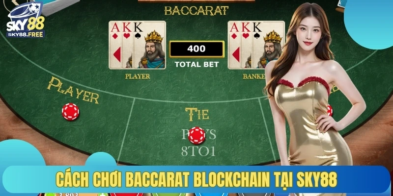 Cách chơi baccarat blockchain tại SKY88