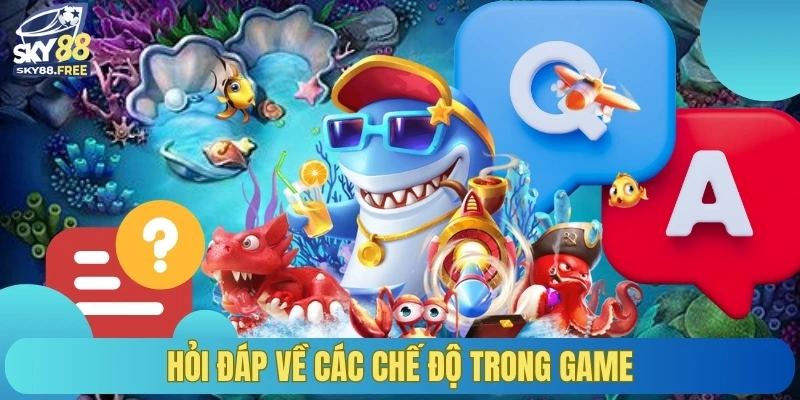 Hỏi đáp về các chế độ trong game