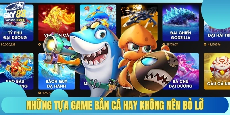 Những tựa game bắn cá hay không nên bỏ lỡ