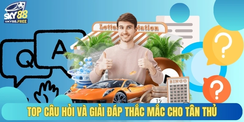 Top câu hỏi và giải đáp thắc mắc cho tân thủ