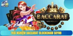 Trải nghiệm Baccarat Blockchain SKY88