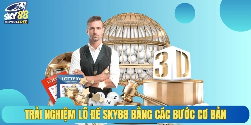Trải nghiệm lô đề Sky88 bằng các bước cơ bản