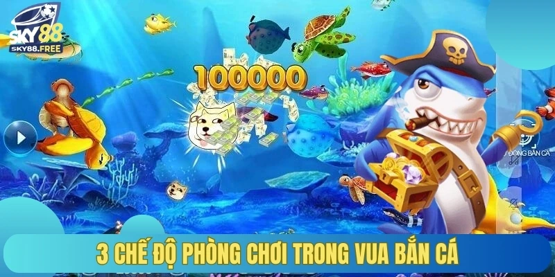 3 chế độ phòng chơi trong vua bắn cá