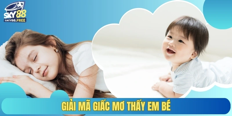 Giải mã giấc mơ thấy em bé 2