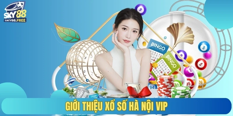 Giới thiệu xổ số Hà Nội Vip