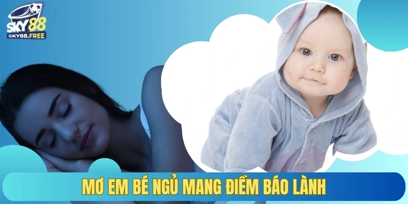 Mơ em bé ngủ mang điềm báo lành
