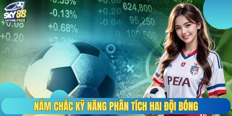 Nắm chắc kỹ năng phân tích hai đội bóng