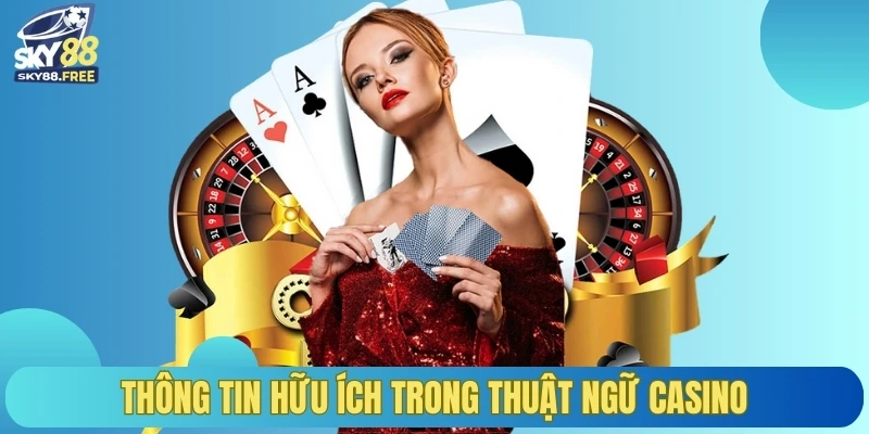 Thông tin hữu ích trong thuật ngữ casino