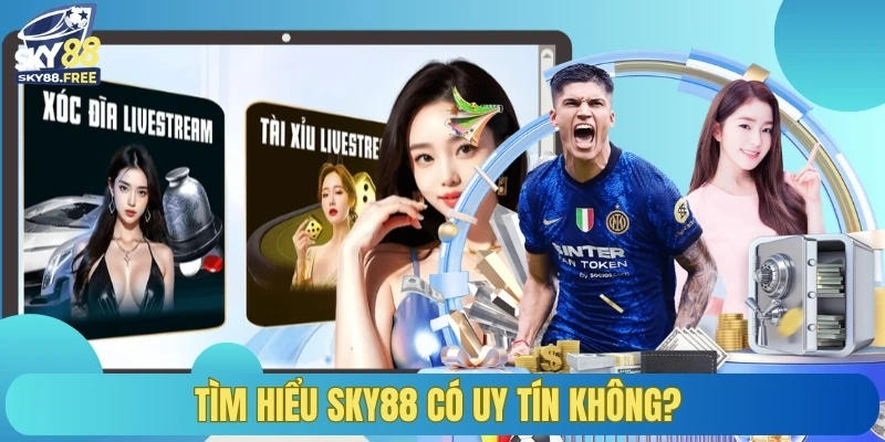 Tìm hiểu Sky88 có uy tín không